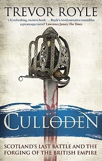 Culloden: Scotland's Last Battle And The Forging Of British Empire