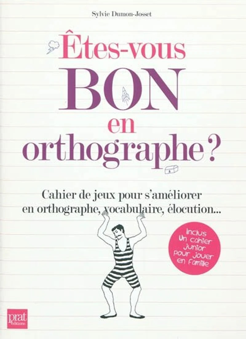 Etes-vous bon en orthographe ?: cahier de jeux pour s'améliorer en orthographe, vocabulaire, élocution...