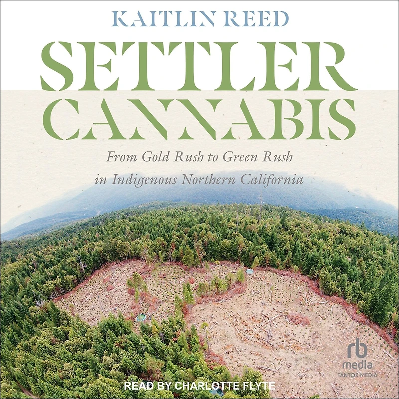 Settler Cannabis: From Gold Rush to Green Indigenous Northern California