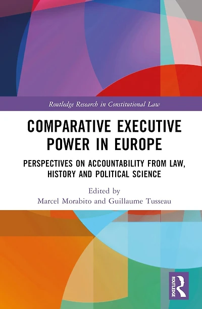 Comparative Executive Power Europe: Perspectives on Accountability from Law, History and Political Science