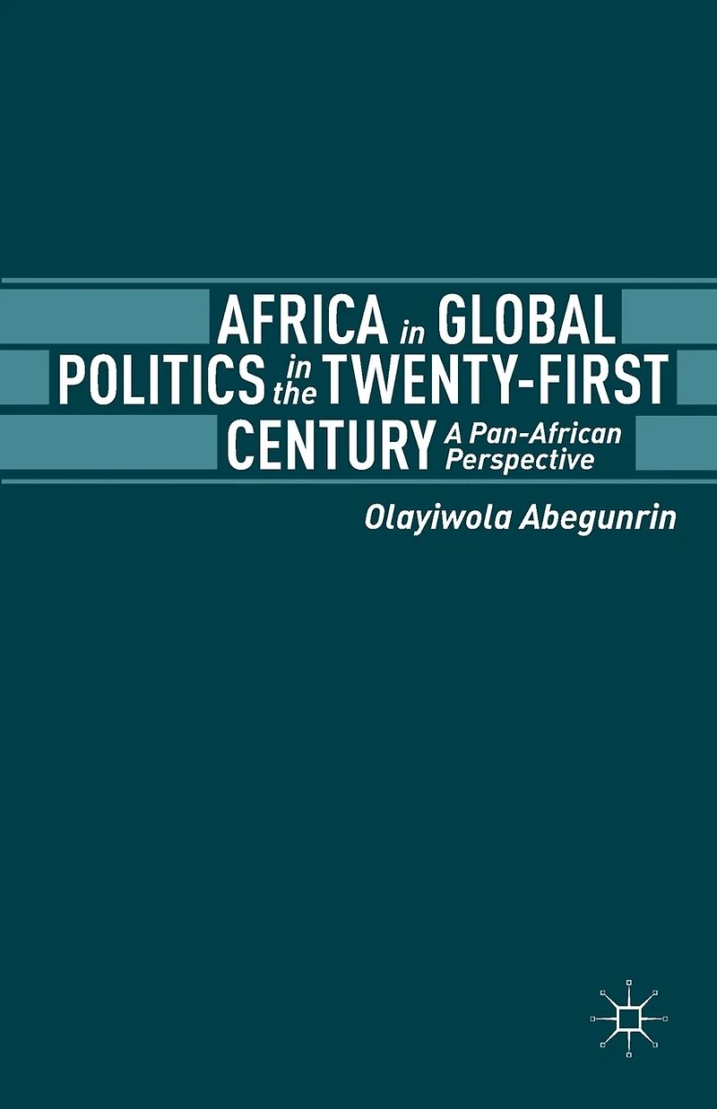 Africa Global Politics the Twenty-First Century: A Pan-African Perspective