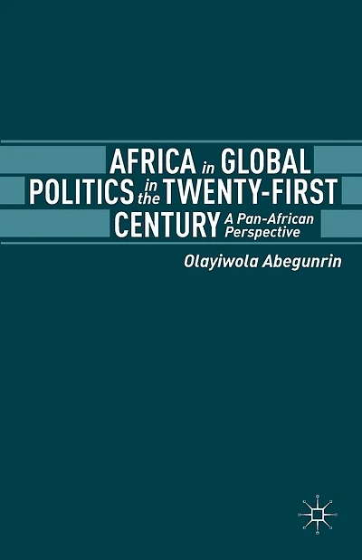 Africa Global Politics the Twenty-First Century: A Pan-African Perspective