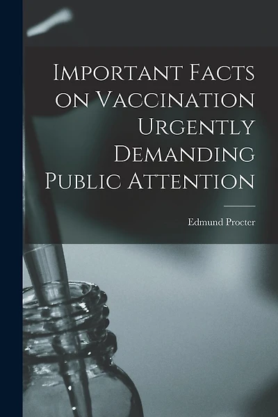 Important Facts on Vaccination Urgently Demanding Public Attention