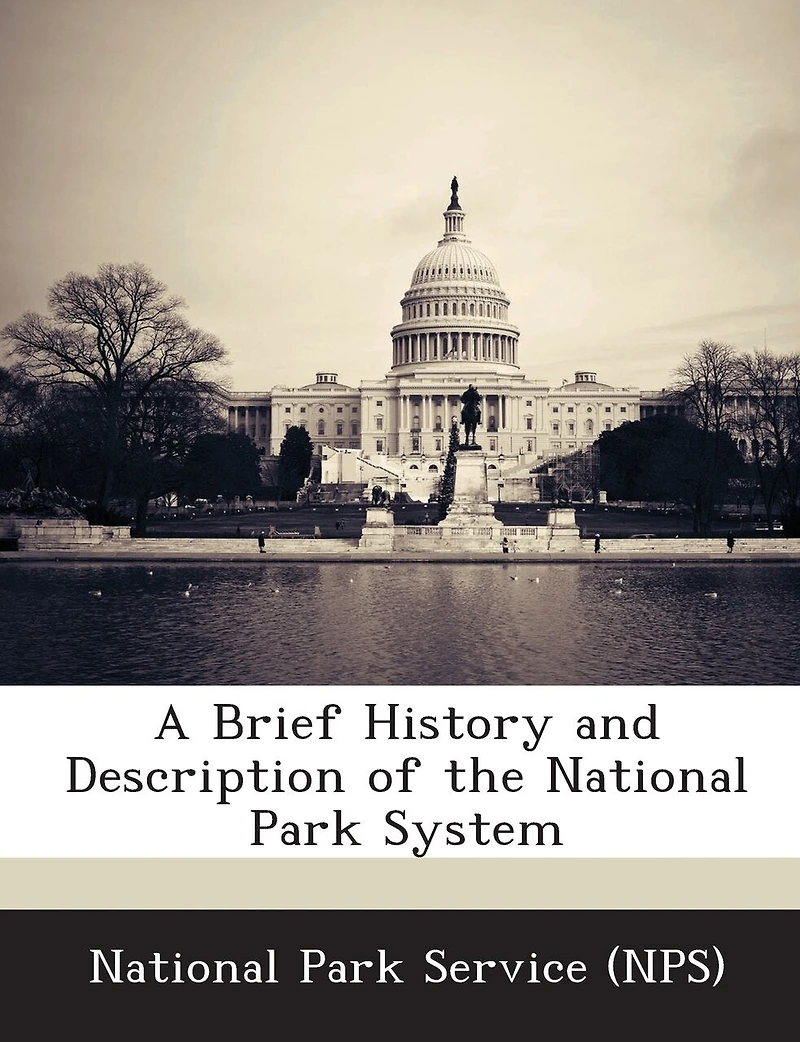A Brief History And Description Of The National Park System