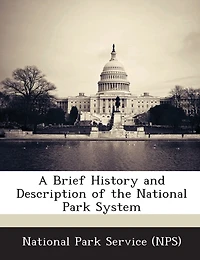 A Brief History And Description Of The National Park System