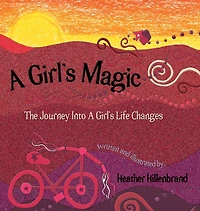 A Girl's Magic: The Journey Into Life Changes