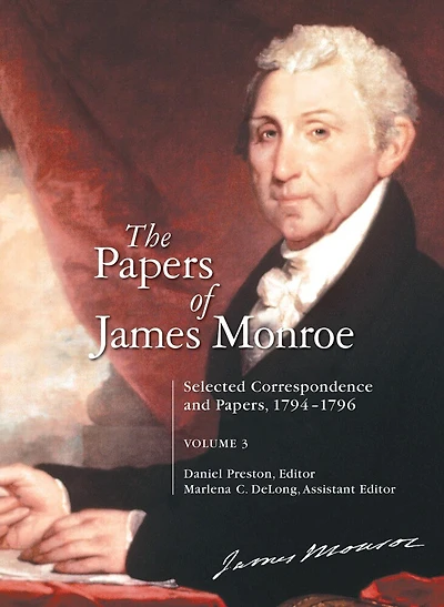 The Papers of James Monroe: Selected Correspondence and Papers, 1794-1796, Volume 3