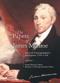 The Papers of James Monroe: Selected Correspondence and Papers, 1794-1796, Volume 3