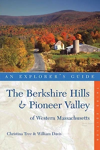 Explorer's Guide The Berkshire Hills And Pioneer Valley 3rd Edtn: Of Western Massachusetts
