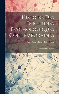 Histoire des Doctrines Psychologiques Contemporaines: Les Fonctions du Cerveau