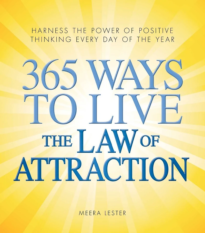 365 Ways to Live the Law of Attraction: Harness power positive thinking every day year