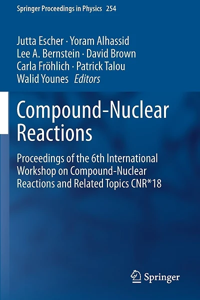 Compound-Nuclear Reactions: Proceedings of the 6th International Workshop on Compound-Nuclear Reactions and Related Topics CNR*18
