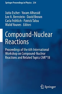 Compound-Nuclear Reactions: Proceedings of the 6th International Workshop on Compound-Nuclear Reactions and Related Topics CNR*18