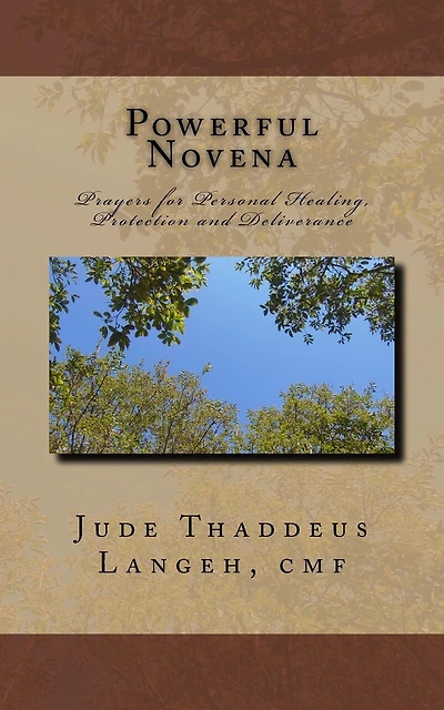 Powerful Novena: Prayers for Personal Healing, Protection and Deliverance