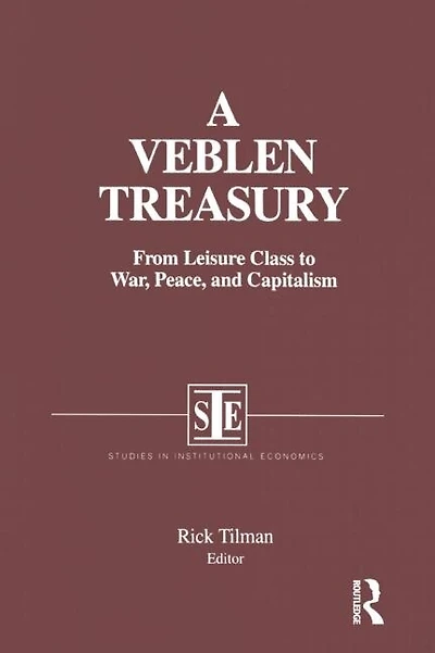 A Veblen Treasury: From Leisure Class to War, Peace and Capitalism: Capitalism