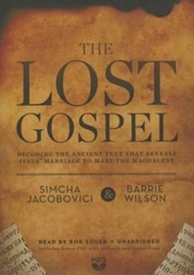 the Lost Gospel: Decoding Ancient Text That Reveals Jesus’ Marriage to Mary Magdalene