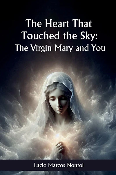 The heart that touched Heaven: The Virgin Mary and you
