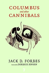 Columbus and Other Cannibals: The Wetiko Disease of Exploitation, Imperialism, Terrorism