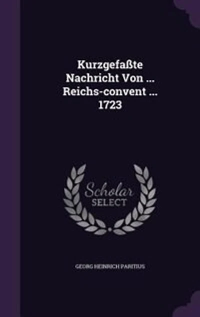 Kurzgefaßte Nachricht Von ... Reichs-convent 1723