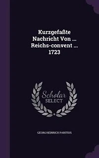 Kurzgefaßte Nachricht Von ... Reichs-convent 1723