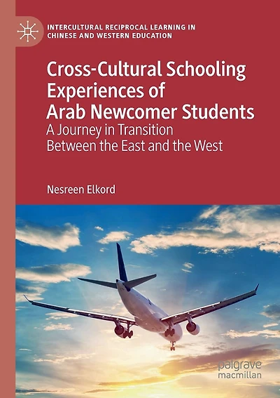Cross-cultural Schooling Experiences Of Arab Newcomer Students: A Journey In Transition Between The East And The West