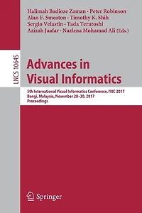 Advances Visual Informatics: 5th International Informatics Conference, IVIC 2017, Bangi, Malaysia, November 28-30, Proceedings