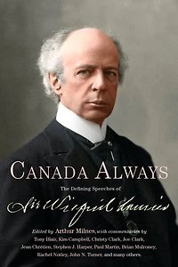 Canada Always: The Defining Speeches of Sir Wilfrid Laurier