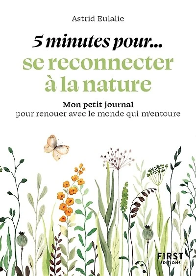 5 minutes pour... se reconnecter à la nature: mon petit journal pour renouer avec le monde qui m'entoure