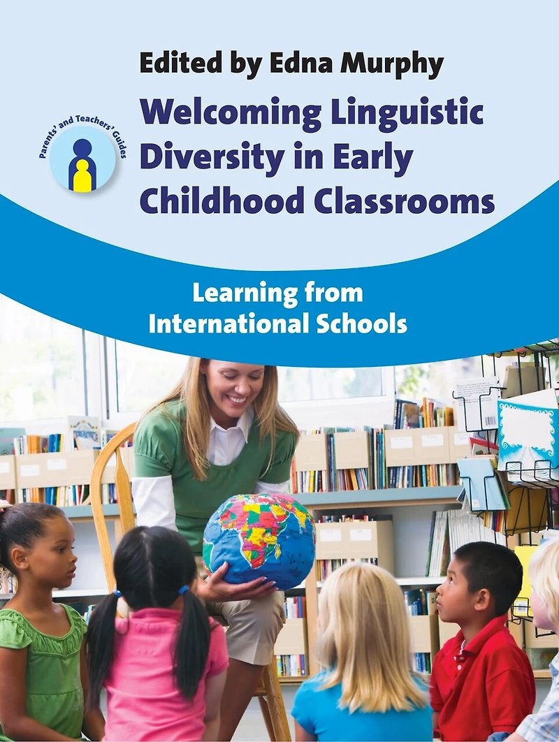 Welcoming Linguistic Diversity Early Childhood Classrooms: Learning from International Schools
