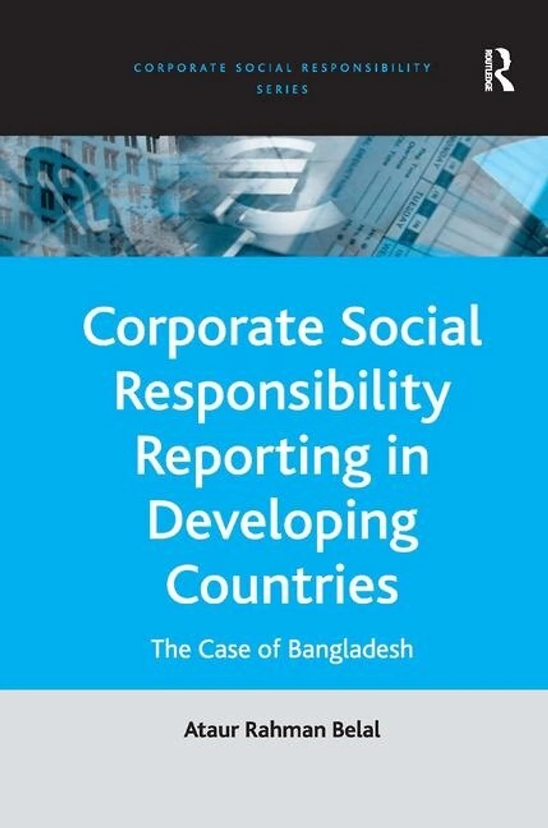 Corporate Social Responsibility Reporting Developing Countries: The Case Of Bangladesh
