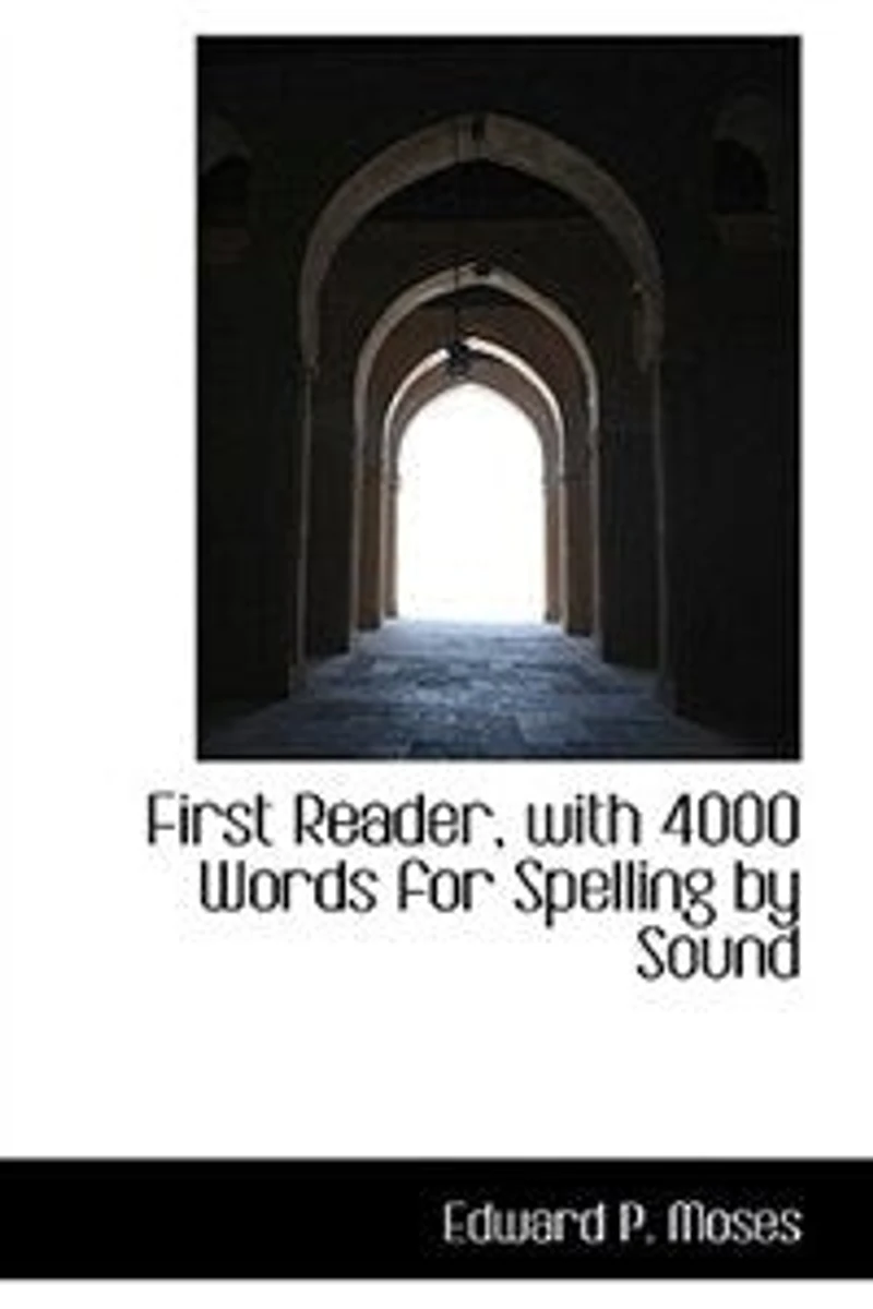 First Reader: With 4, 000 Words for Spelling by Sound (Classic Reprint)