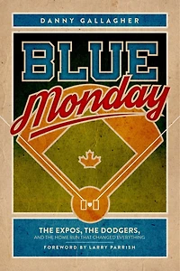 Blue Monday: The Expos, Dodgers, And Home Run That Changed Everything
