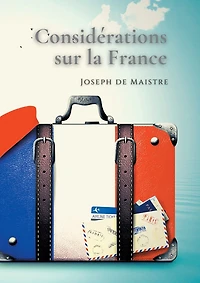 Considérations sur la France: Un texte essentiel pour comprendre perception de Révolution française