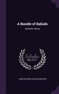 A Bundle of Ballads: And Other Poems