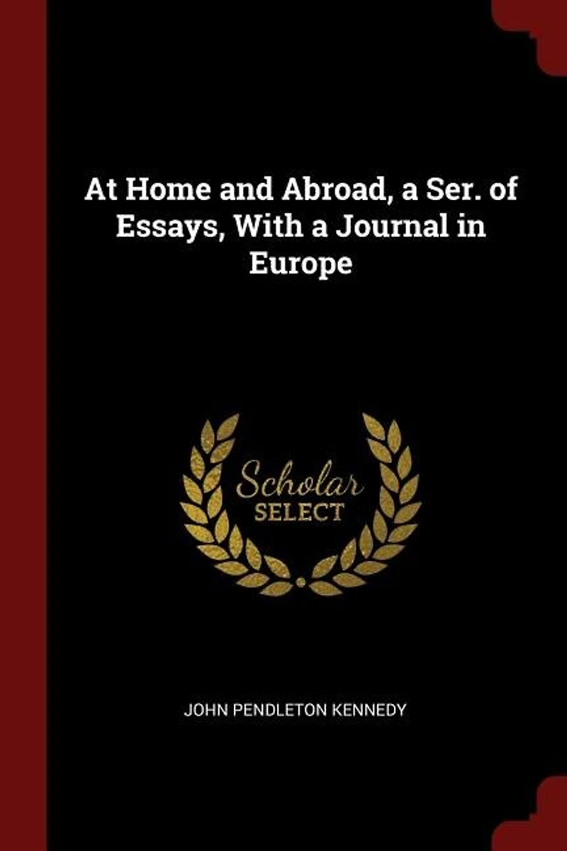 At Home and Abroad, a Ser. of Essays, With Journal Europe