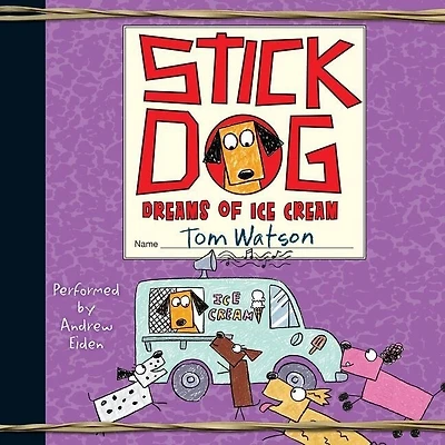 Stick Dog Dreams of Ice Cream Lib/E