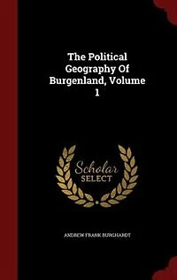 The Political Geography Of Burgenland, Volume 1