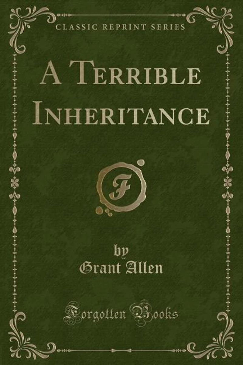 A Terrible Inheritance (Classic Reprint)