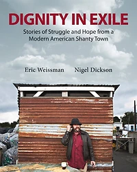 Dignity in Exile: Stories of Struggle and Hope  from a Modern American Shanty Town