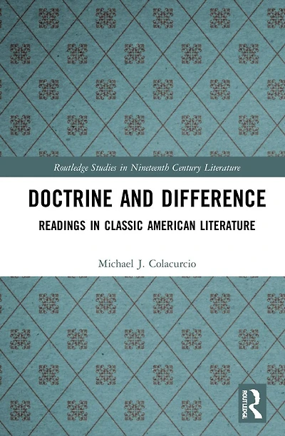 Doctrine and Difference: Readings Classic American Literature