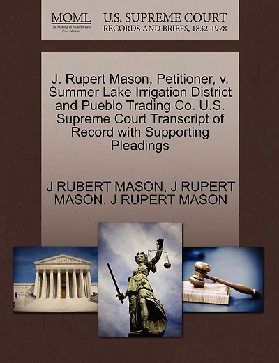 J. Rupert Mason, Petitioner, V. Summer Lake Irrigation District And Pueblo Trading Co. U.s. Supreme Court Transcript Of Record With Supporting Pleadings