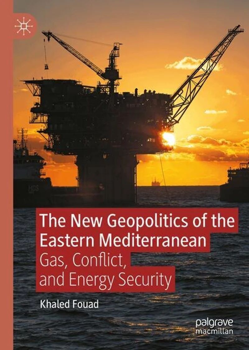the New Geopolitics of Eastern Mediterranean: Gas, Conflict, and Energy Security