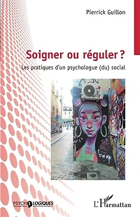 Soigner ou réguler ?: Les pratiques d'un psychologue (du) social