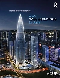 Arup's Tall Buildings Asia: Stories Behind the Storeys