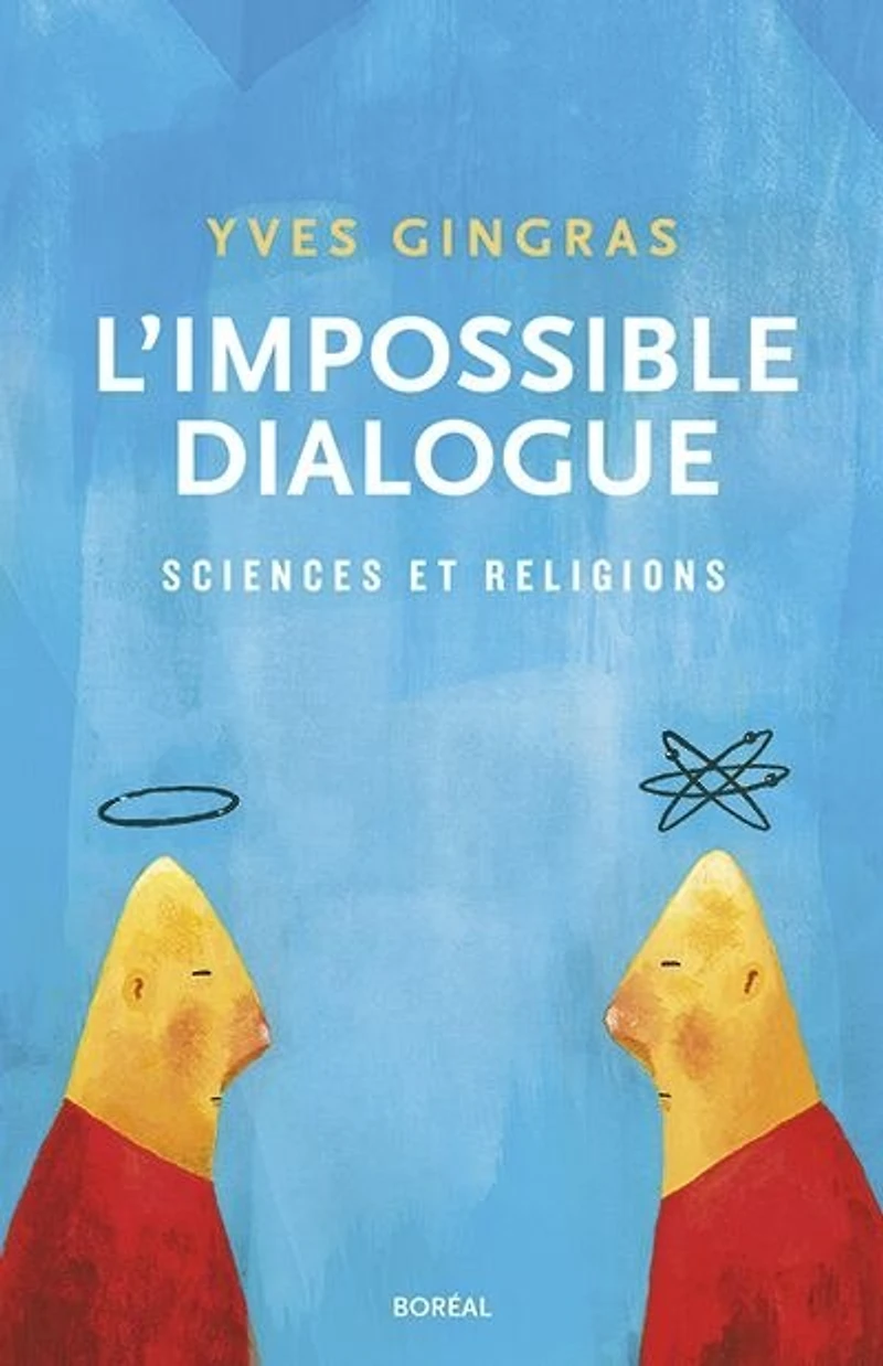L' impossible dialogue: sciences et religions