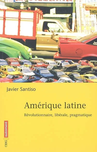 Amérique latine : révolutionnaire, libérale, pragmatique: révolutionnaire, libérale, pragmatique