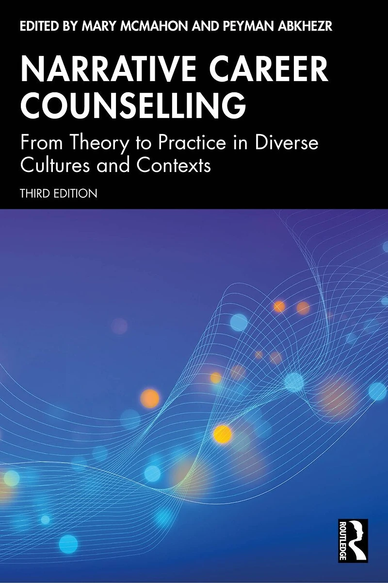 Narrative Career Counselling: From Theory to Practice Diverse Cultures and Contexts