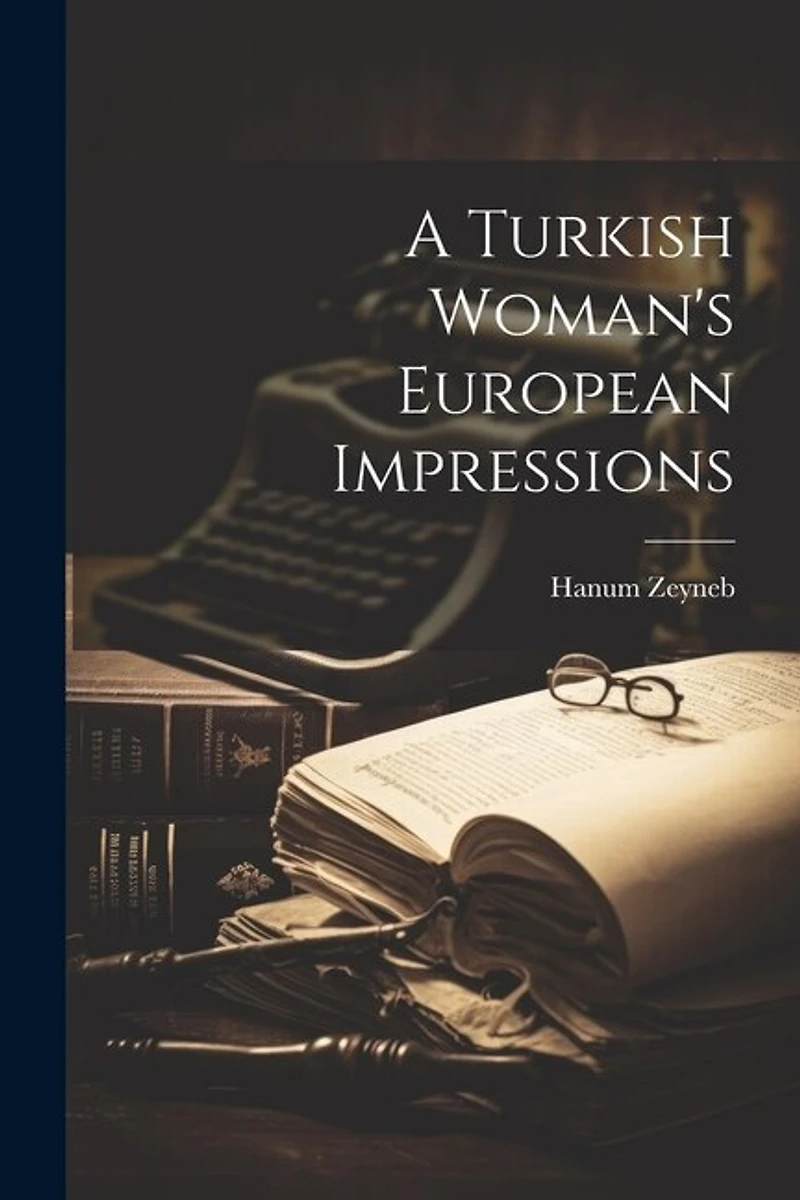 A Turkish Woman's European Impressions