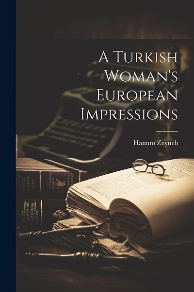 A Turkish Woman's European Impressions