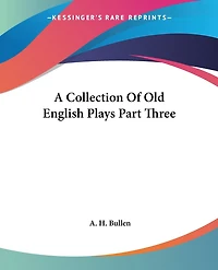 A Collection Of Old English Plays Part Three